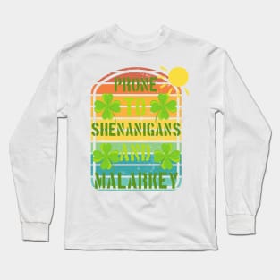 Prone to shenanigans and malarkey sun good day Long Sleeve T-Shirt